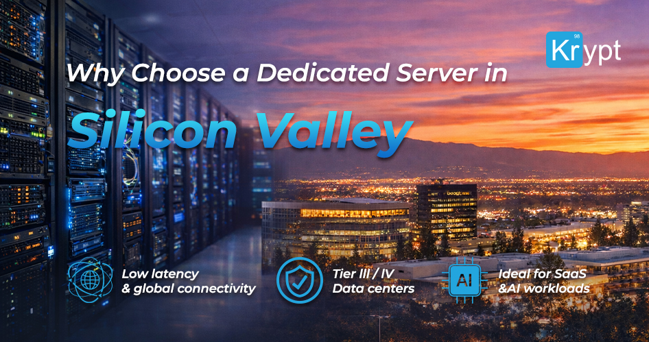 Why Choose a Dedicated Server in Silicon Valley | Krypt